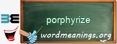 WordMeaning blackboard for porphyrize
